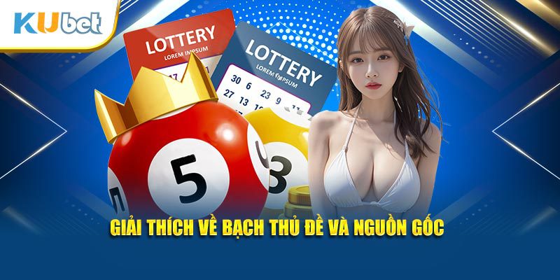 Giải thích về bạch thủ đề và nguồn gốc