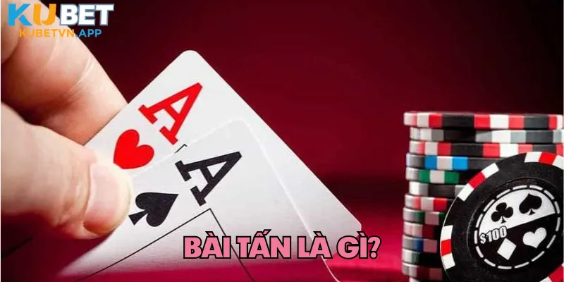 Bài tấn là gì?